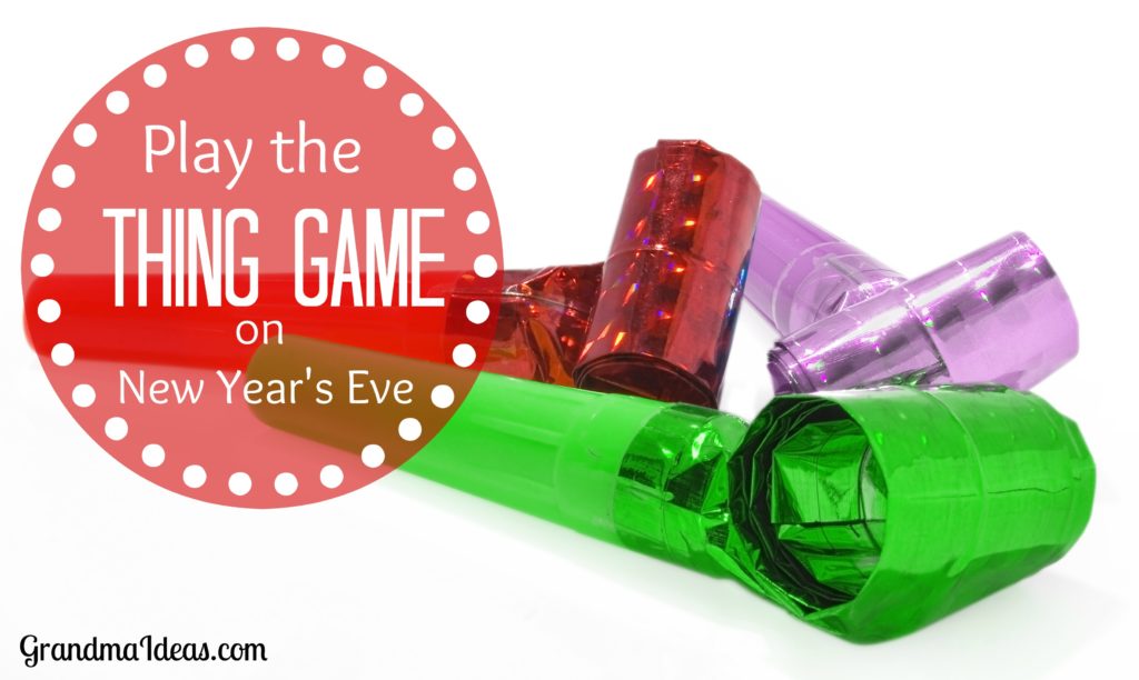 Play the Thing Game with your family on New Year's Eve.