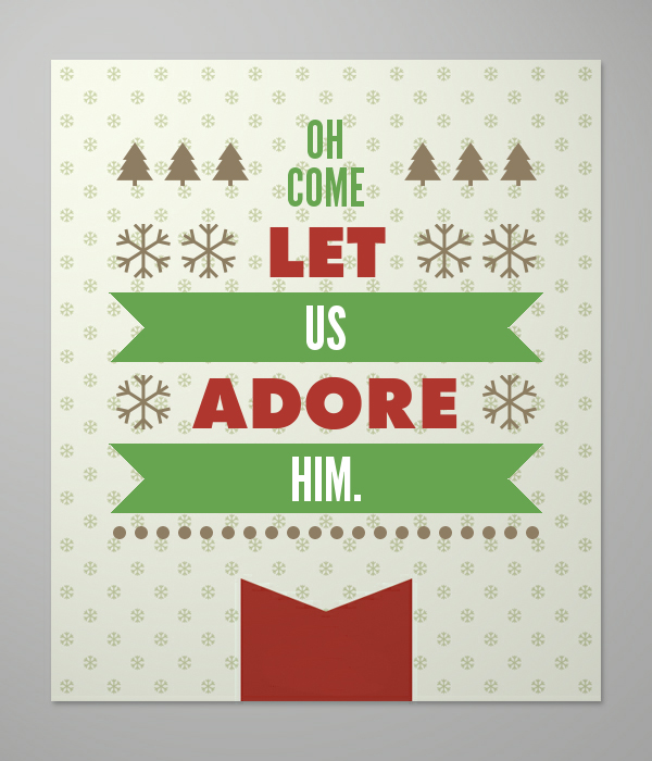Oh Come Let Us Adore Him.