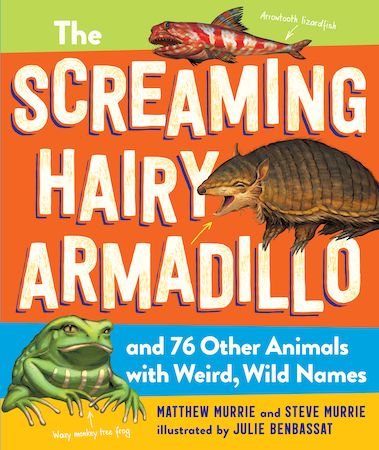 The Screaming Hairy Armadillo by Matthew and Steve Murrie is a great children's book.